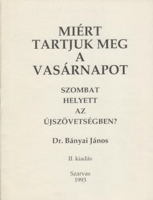 Miért ​tartjuk meg a vasárnapot szombat helyett az Újszövetségben? - antikvár