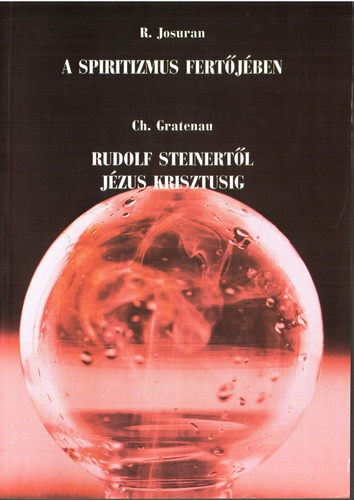 A spiritizmus fertőjében/Rudolf Steinertől Jézus Krisztusig - antikvár