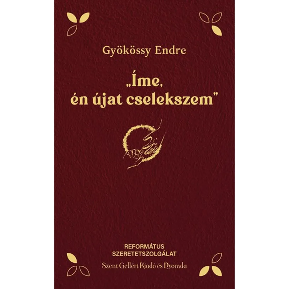 Íme, én újat cselekszem – bordó (Gyökössy Endre)