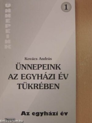 Ünnepeink az egyházi év tükrében - antikvár