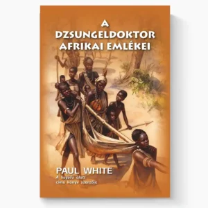 A dzsungeldoktor afrikai emlékei (Paul White)