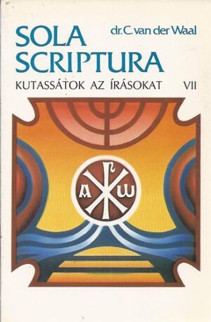 Sola scriptura - Kutassátok az írásokat! VII. (Máté könyve - Lukács könyve) - antikvár