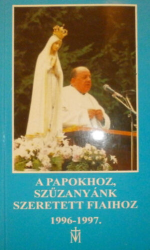 A papokhoz, Szűzanyánk szeretett fiaihoz 1996-1997 - antikvár