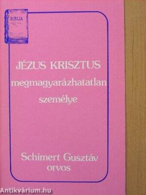 Jézus Krisztus megmagyarázhatatlan személye - antikvár