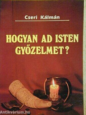 Hogyan ad Isten győzelmet? (Cseri Kálmán) - antikvár