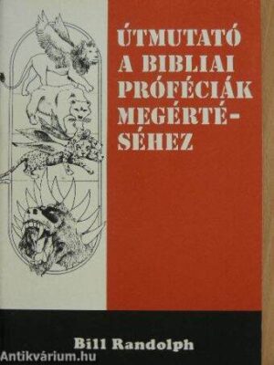 Útmutató a bibliai próféciák megértéséhez - antikvár