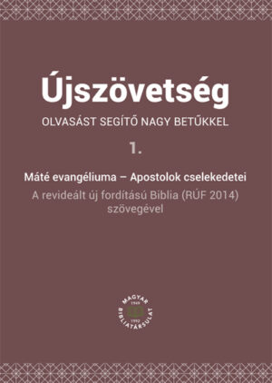 Újszövetség olvasást segítő nagy betűkkel 1. Máté evangéliuma – Apostolok cselekedetei