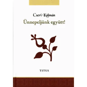Ünnepeljünk együtt! (Cseri Kálmán)