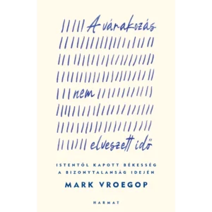 A várakozás nem elveszett idő — Mark Vroegop