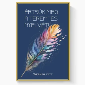 Értsük meg a teremtés nyelvét!