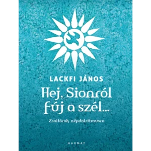 Hej, Sionról fúj a szél… — Lackfi János