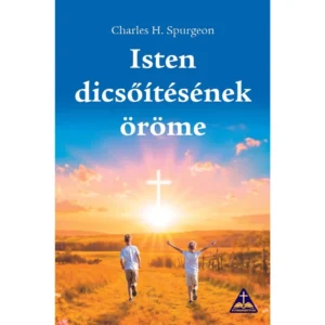 Isten dicsőítésének öröme — Charles H. Spurgeon